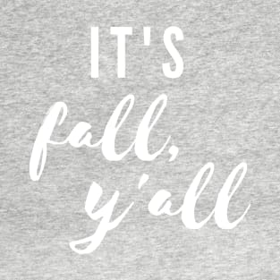 It's Fall, Y'all T-Shirt